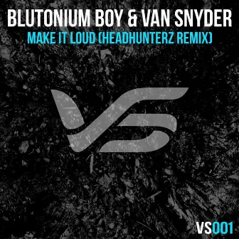 Make It Loud (Headhunterz Remix) by Blutonium Boy