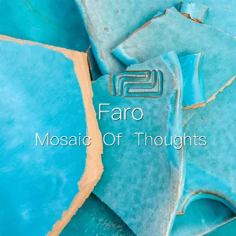 Mosaic Of Thoughts by Faro