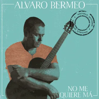 No Me Quiere Má by Alvaro Bermeo