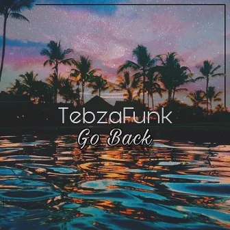 Go Back by TebzaFunk