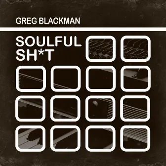 Soulful Shit by Greg Blackman