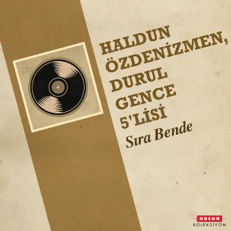 Sıra Bende by Durul Gence 5'lisi