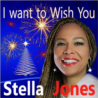 I Want to Wish You by Stella Jones