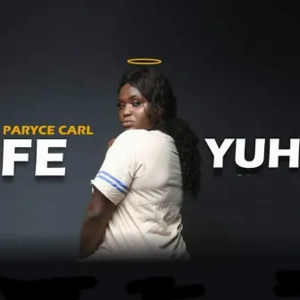 Fe Yuh by Paryce Carl