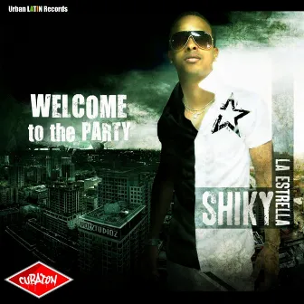 Welcome To The Party (Cubaton presents Shiky La Estrella) by Shiky La Estrella