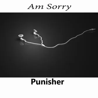 Am Sorry by Punisher