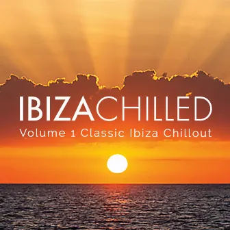 Ibiza Chilled, Vol. 1 by Ibiza Chilled