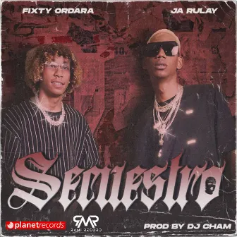 Secuestro by Fixty Ordara y Ja Rulay