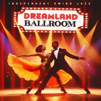 Dreamland Ballroom by Independent Swing Jazz