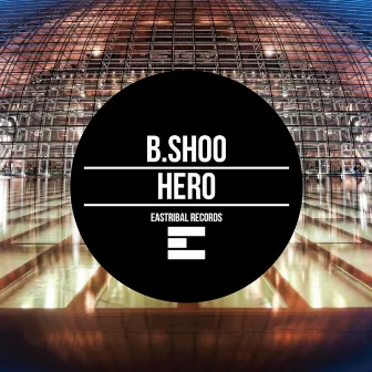 Hero (Original Mix) by B.Shoo