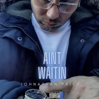 AINT WAITIN by Johnathan Price