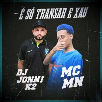 É Só Transar e Xau by dj jonni k2