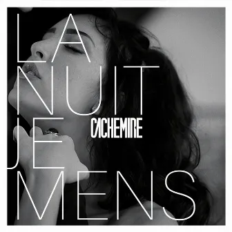 La nuit je mens by Cachemire