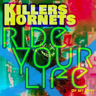 Ride your life by Killers Hornets