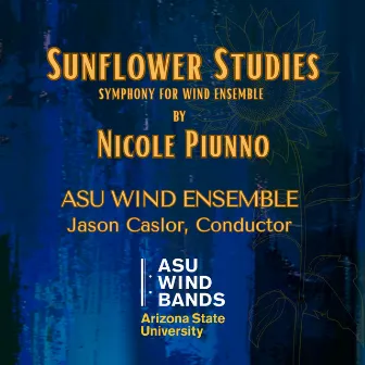 Piunno: Sunflower Studies - Symphony for Wind Ensemble by ASU Wind Ensemble