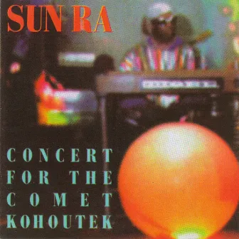 Concert for the Comet Kohoutek by Sun Ra Arkestra