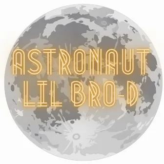 Astronaut by Lil Bro-D