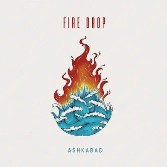 Fire Drop by Ashkabad