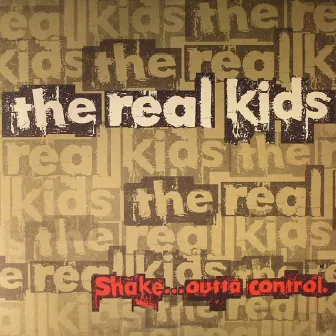 Shake...Outta Control by The Real Kids