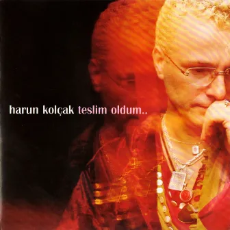 Teslim Oldum by Harun Kolçak