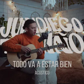 Todo Va a Estar Bien (Acústico) by Juan Diego Triviño