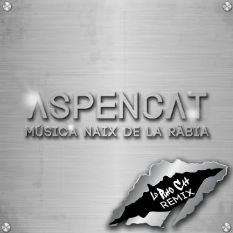 Música Naix de la Ràbia (Lo Puto Cat Remix) by Aspencat