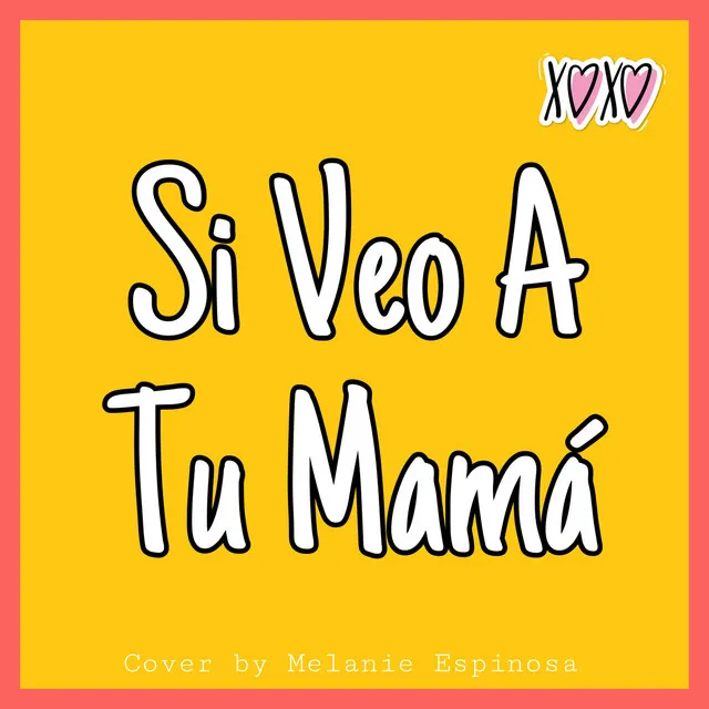 Si Veo a Tu Mamá