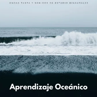 Aprendizaje Oceánico: Ondas Theta Y Sonidos De Estudio Binaurales by Tormenta Solar