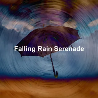 Falling Rain Serenade by Rain Sounds To Help You Sleep