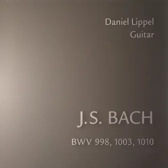 Bach: BWV 998, 1003, 1010 by Daniel Lippel