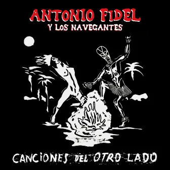 Canciones del Otro Lado by Antonio Fidel y Los Navegantes