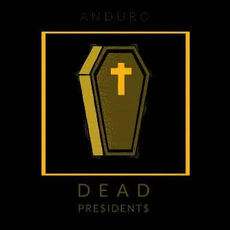 Dead Presidents by Anduro