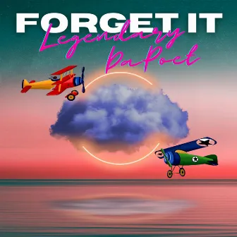 Forget It by Legendary DaPoet