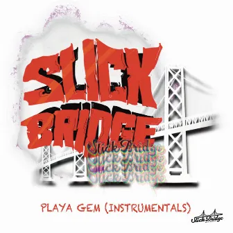 PLAYA GEM (INSTRUMENTALS) by Slick Bridge