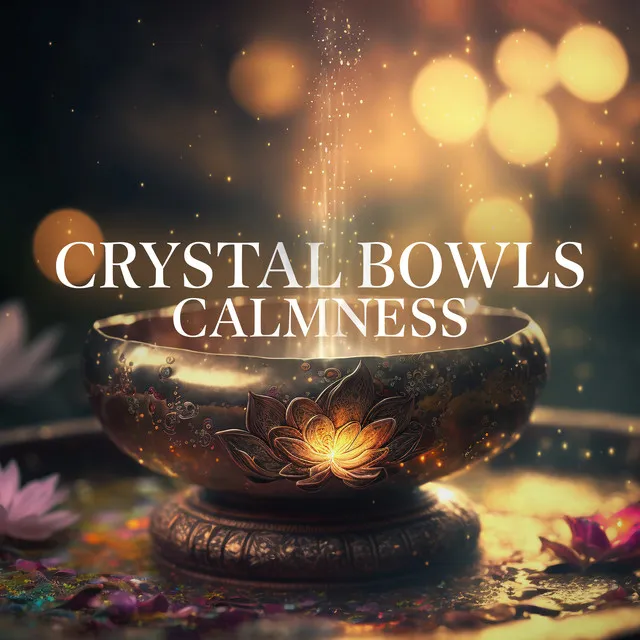 Crystal Bowls Calmness: Buddhist Healing Meditation, Regain Inner Harmony