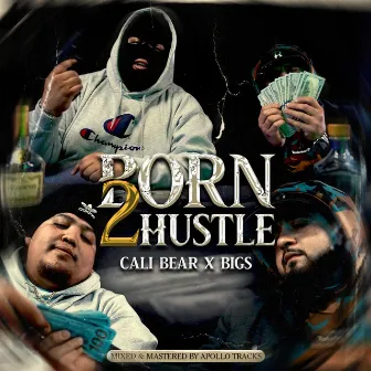 Born 2 Hustle by Cali Bear