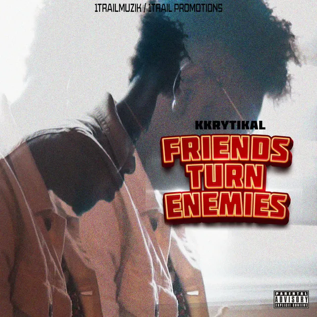 Friends turn enemies