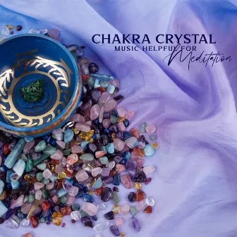 Chakra Crystal Music Helpful for Meditation, Yoga, Relaxation, Body Healing, Prayer, Mindfulness and Energy Cleansing by Balanced Yoga Life