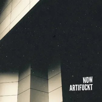 NOW by Artifuckt