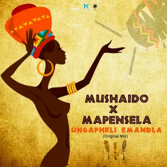 MuShaido x MAPENSELA_MusicPrince - Ungapheli Emandla by MAPENSELA_MusicPrince