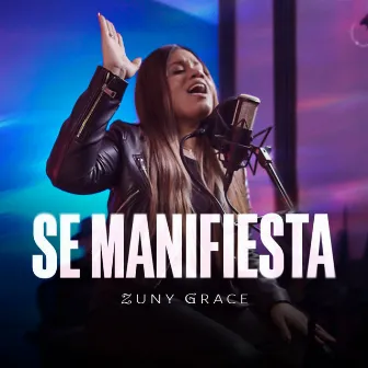 Se Manifiesta (Live Version) by Zuny Grace