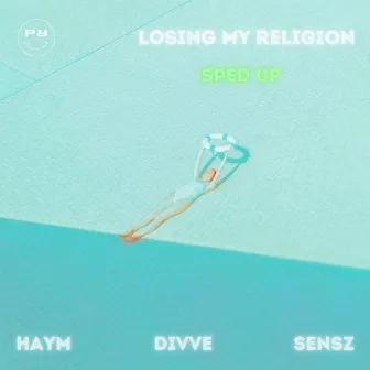 Losing My Religion (Sped Up) by HAYM