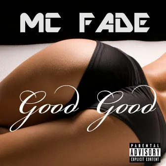 Good Good by MC Fade