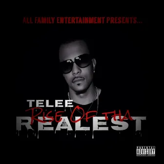 Rise of tha Realest by Telee