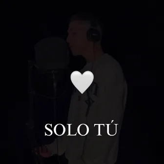 SOLO TÚ by alvarogrcgnzlzz