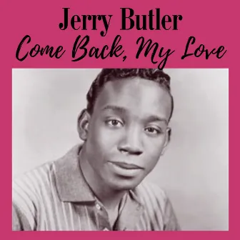 Come Back, My Love by Jerry Butler