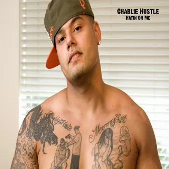 Hatin On Me by Charlie Hustle