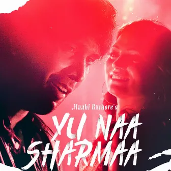 Yu Naa Sharmaa by Maahi Rathore