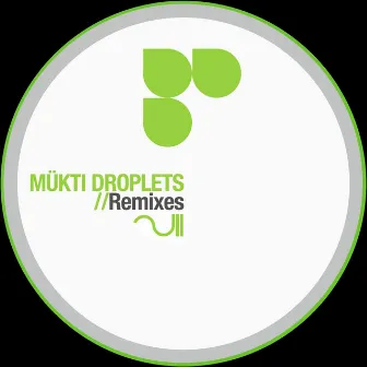 Droplets Remixes by Muk.ti