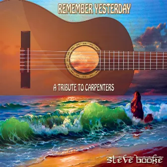 Remember Yesterday: A Tribute to Carpenters by Steve Booke